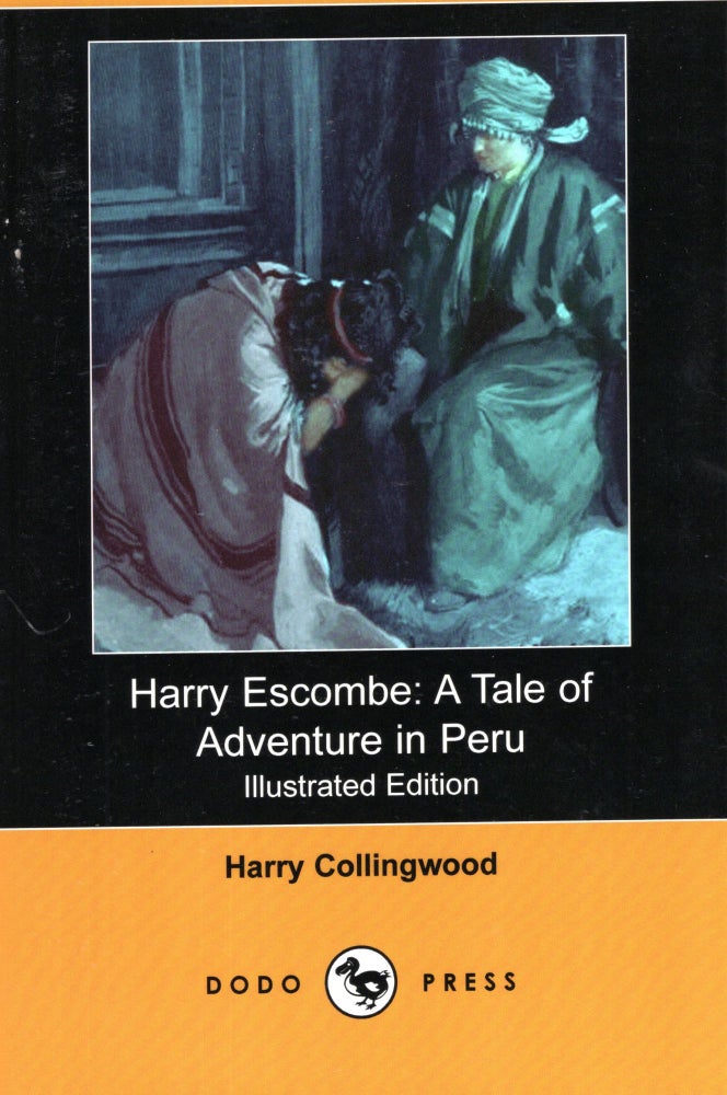Item #69618 Harry Escombe A Tale of Adventure in Peru. Harry Collingwood.