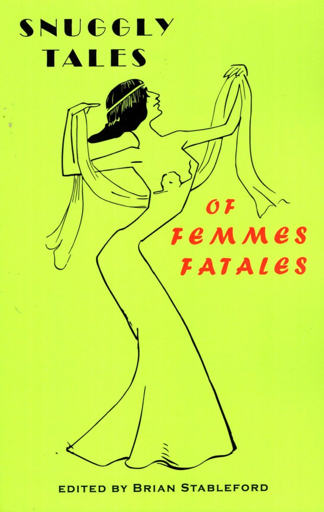 Item #69651 Snuggly Tales of Femmes Fatales. Brian Stableford.