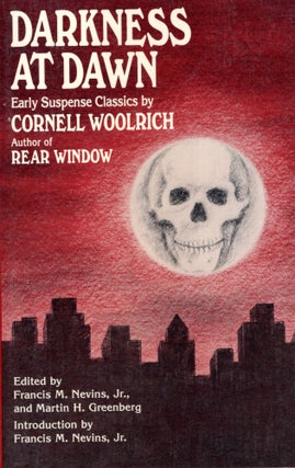 Item #69745 Darkness at Dawn: Early Suspense Classics by Cornell Woolrich. Cornell Woolrich