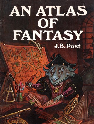 Item #69776 An Atlas of Fantasy. J. B. Post