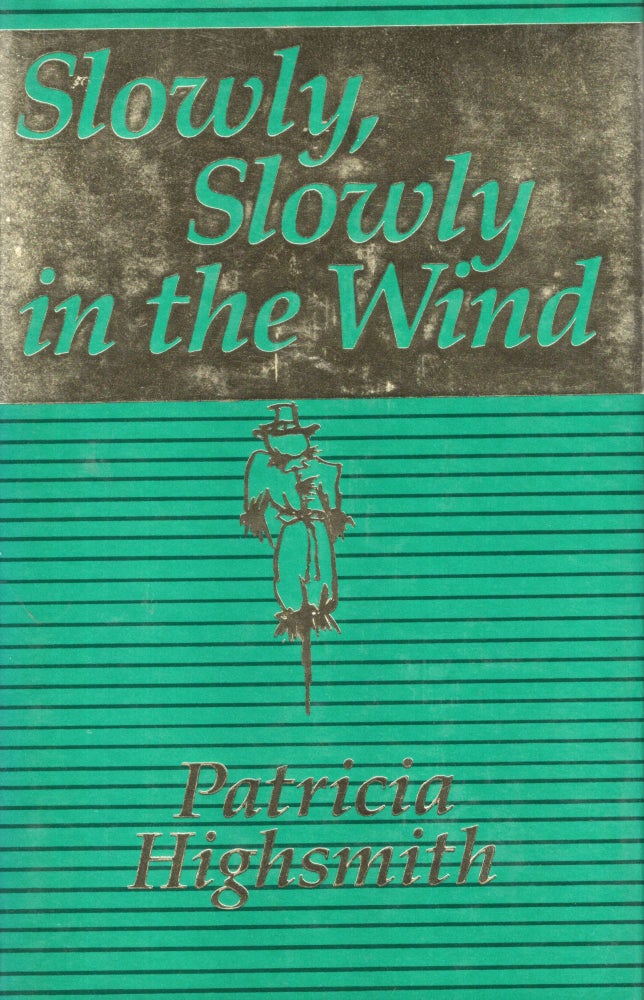 Item #69796 Slowly, Slowly in the Wind. Patricia Highsmith.