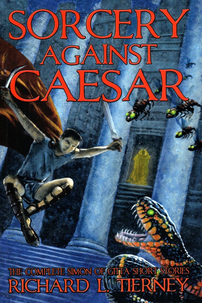Item #69809 Sorcery Against Caesar: The Complete Simon of Gitta Short Stories. Richard Tierney, and divers hands.