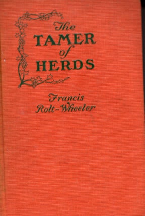 Item #69860 The Tamer of Herds. Francis Rolt-Wheeler