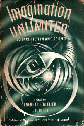 Item #69893 Imagination Unlimited: Science-Fiction and Science. Everett Bleiler, T. E. Dikty