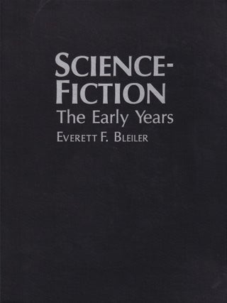 Item #69980 Science Fiction: The Early Years. Everett F. Bleiler