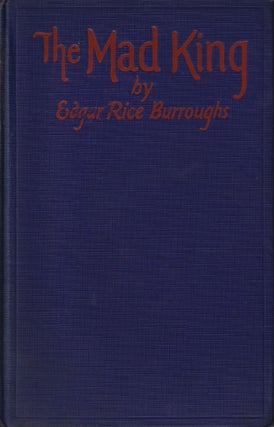 Item #69993 The Mad King. Edgar Rice Burroughs