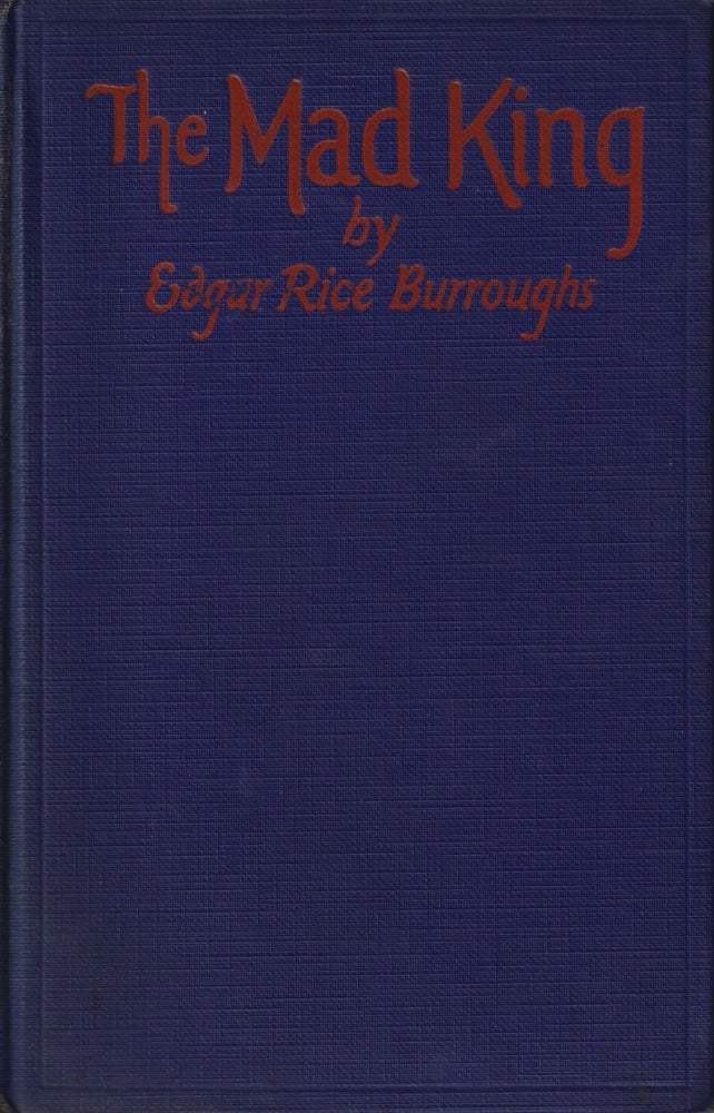 Item #69993 The Mad King. Edgar Rice Burroughs.
