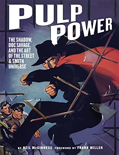 Item #70106 Pulp Power: The Shadow, Doc Savage, and the Art of the Street & Smith Universe. Neil McGinness.