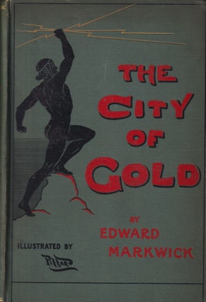 Item #70253 The City of Gold. Edward Markwick