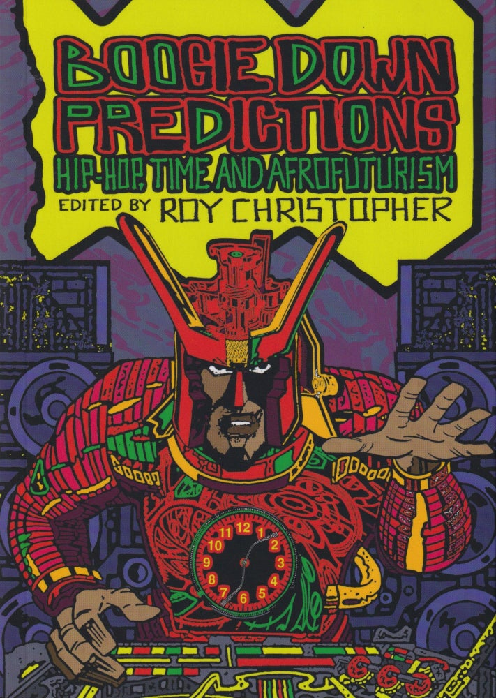 Item #70264 Boogie Down Predictions: Hip-Hop, Time, and Afrofuturism. Roy Christopher.