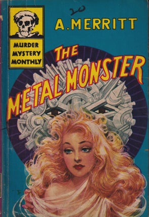 Item #70323 The Metal Monster. A. Merritt