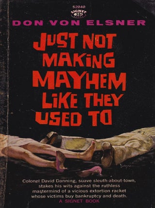 Item #70393 Just Not Making Mayhem Like They Used To. Don Von Elsner