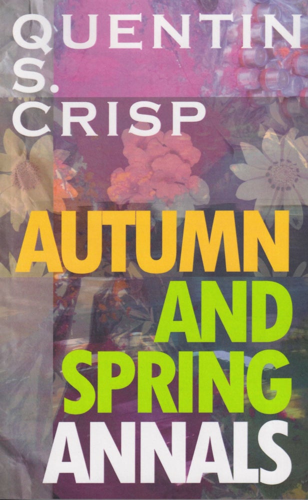 Item #70411 Autumn and Spring Annals. Quentin Crisp.