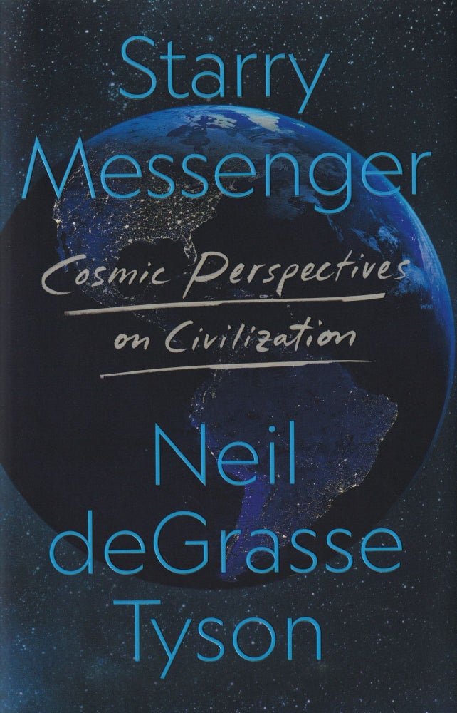 Item #70413 Starry Messenger: Cosmic Perspectives on Civilization. Neil Degrasse Tyson.