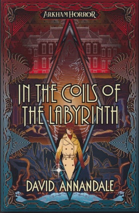 Item #70432 In the Coils of the Labyrinth: An Arkham Horror Novel. David Annandale