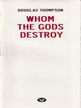 Item #70528 Whom the Gods Destroy. Douglas Thompson