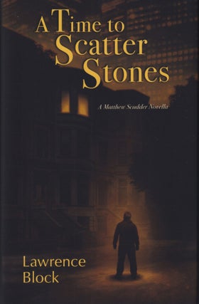 Item #70567 A Time to Scatter Stones: A Matthew Scudder Novella. Lawrence Block