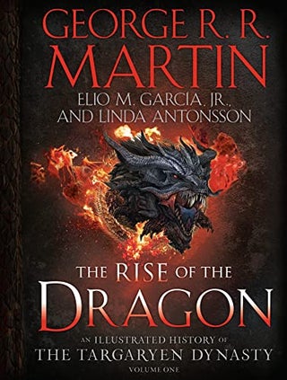 Item #70580 The Rise of the Dragon: An Illustrated History of the Targaryen Dynasty, Volume One....