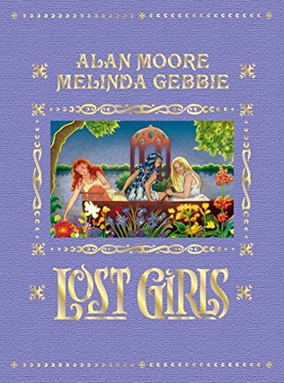 Item #70627 Lost Girls (Expanded Edition). Alan Moore