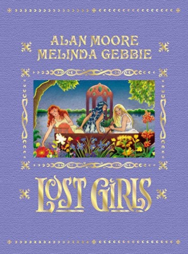 Item #70627 Lost Girls (Expanded Edition). Alan Moore.