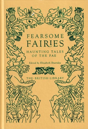 Item #70781 Fearsome Fairies: Haunting Tales of the Fae. Elizabeth Dearnley