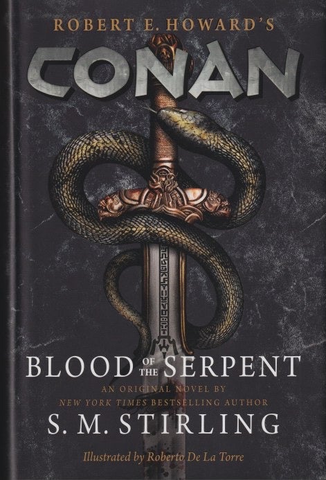 Item #70807 Conan, Blood of the Serpent: The All-New Chronicles of the Worlds Greatest Barbarian Hero. S. M. Stirling.