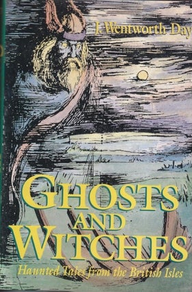 Item #70810 Ghosts and Witches: Haunted Tales from the British Isles. James Wentworth Day