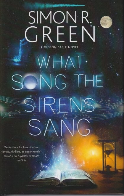 Item #70827 What Song the Sirens Sang: Gideon Sable Novel 3. Simon R. Green.
