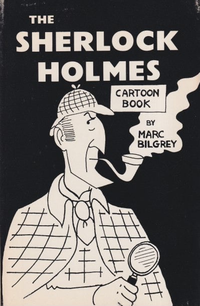 Item #70901 The Sherlock Holmes Cartoon Book. Marc Bilgrey.