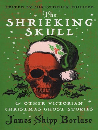 The Shrieking Skull and Other Victorian Christmas Ghost Stories `