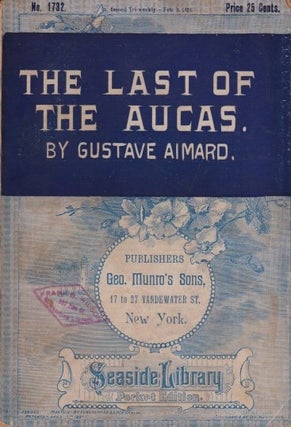 Item #71011 The Last of the Aucas. Gustave Aimard