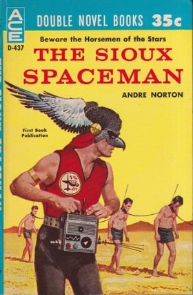 Item #71071 The Sioux Spaceman / And Then the Town Took Off. Andre / Wilson Norton, Richard