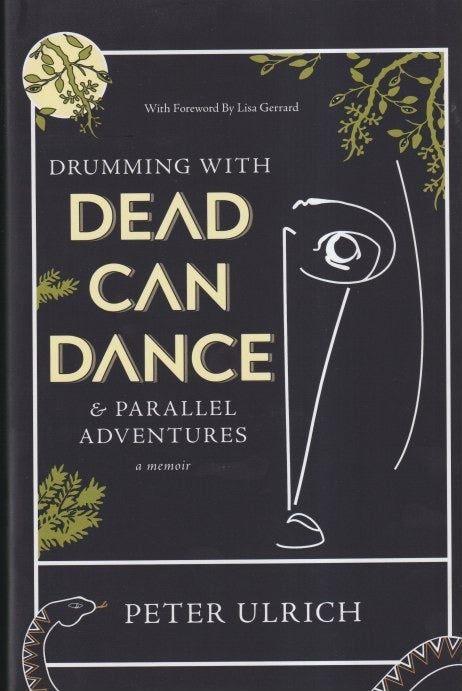 Item #71086 Drumming with Dead Can Dance: And Parallel Adventures. Peter Ulrich.