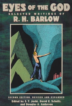 Item #71123 Eyes of the God: Selected Writings of R. H. Barlow (REVISED AND EXPANDED). R. H. Barlow
