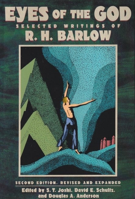 Item #71123 Eyes of the God: Selected Writings of R. H. Barlow (REVISED AND EXPANDED). R. H. Barlow.