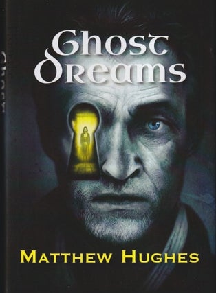 Item #71153 Ghost Dreams. Matthew Hughes