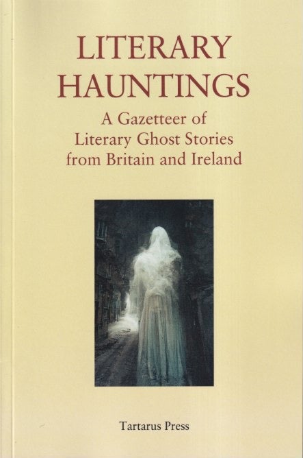 Item #71154 Literary Hauntings: A Gazetteer of Literary Ghost Stories from Britain and Ireland. R. B. Russell, Rosalie Parker, Mark Valentine.