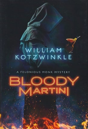 Item #71181 Bloody Martini: A Felonious Monk Mystery. William Kotzwinkle