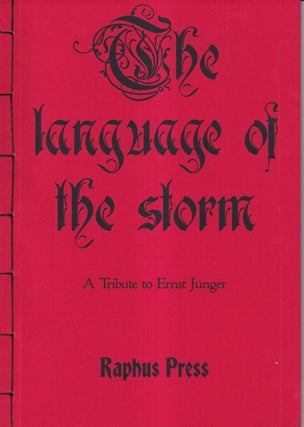 Item #71259 The Language of the Storm: A Tribute to Ernst Jünger. ERNST JUNGER, honoree