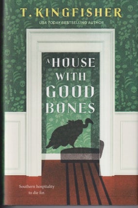 Item #71286 A House with Good Bones. T. Kingfisher