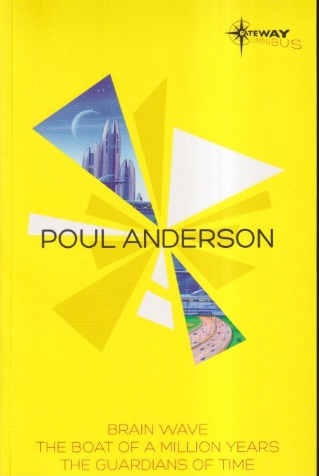 Item #71294 Poul Anderson SF Gateway Omnibus: Brain Wave, the Boat of a Million Years, Time Patrol. Poul Anderson.