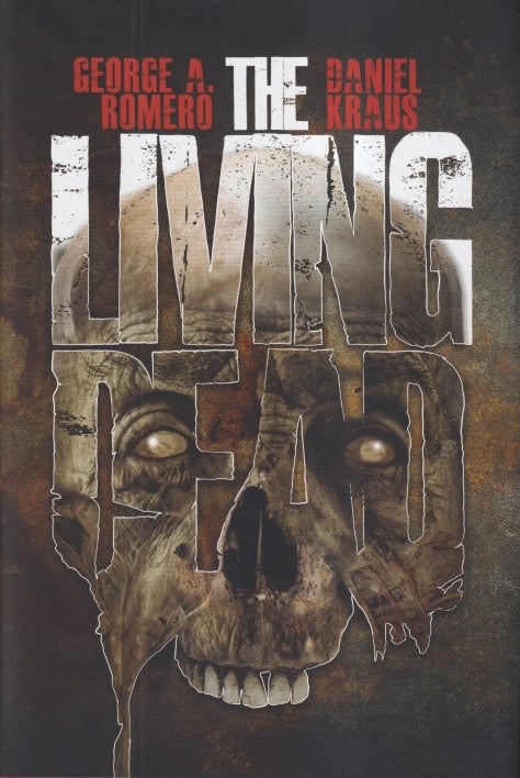Item #71303 The Living Dead. George Romero, Daniel Krauss.