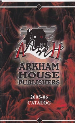 Item #71342 Arkham House Publishers 2005-06 Catalog. ARKHAM HOUSE / AUGUST DERLETH