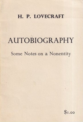 Item #71385 Autobiography: Some Notes on a Nonentity. H. P. Lovecraft