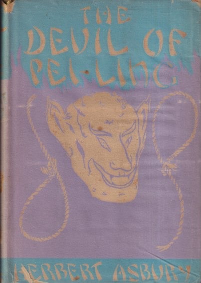 Item #71388 The Devil of Pei-Ling. Herbert Asbury.