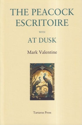 Item #71420 The Peacock Escritoire with At Dusk. Mark Valentine