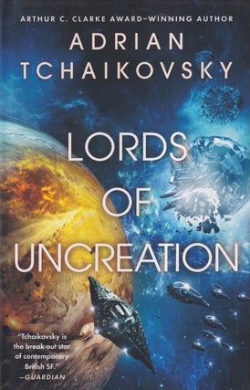 Item #71461 Lords of Uncreation: The Final Architecture Book 3. Adrian Tchaikovsky