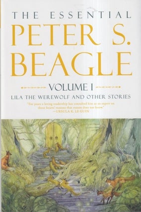 Item #71512 The Essential Peter S. Beagle, Volume 1: Lila the Werewolf and Other Stories. Peter...
