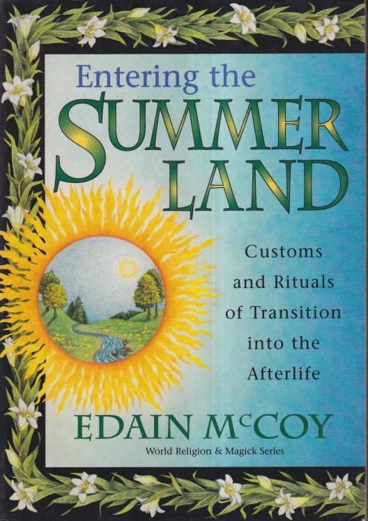Item #71521 Entering the Summerland: Customs and Rituals of Transition into the Afterlife (World Religion & Magick Series). Edain McCoy.