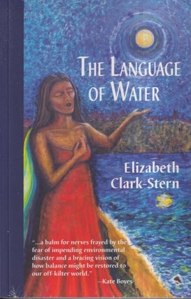 Item #71591 The Language of Water. Elizabeth Clark-Stern